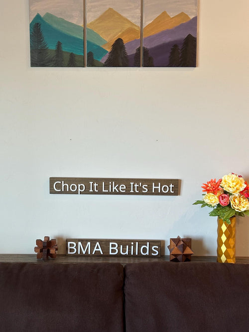 Chop It Like It’s Hot - Wood Sign - Wall Hangers - 3D Printed Letters