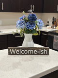 Welcome-ish - Wood Sign - Wall Hangers - 3D Printed Letters