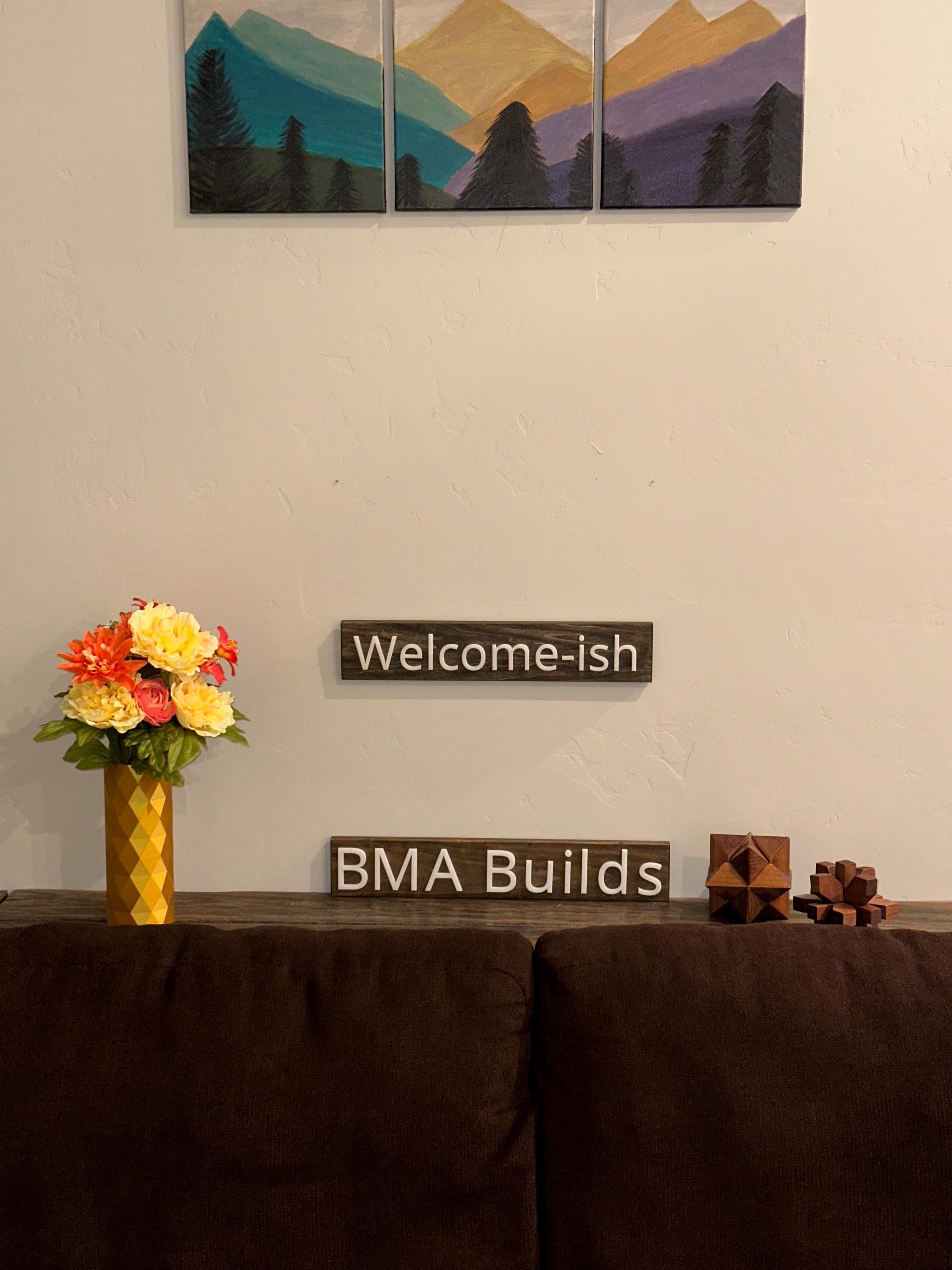 Welcome-ish - Wood Sign - Wall Hangers - 3D Printed Letters