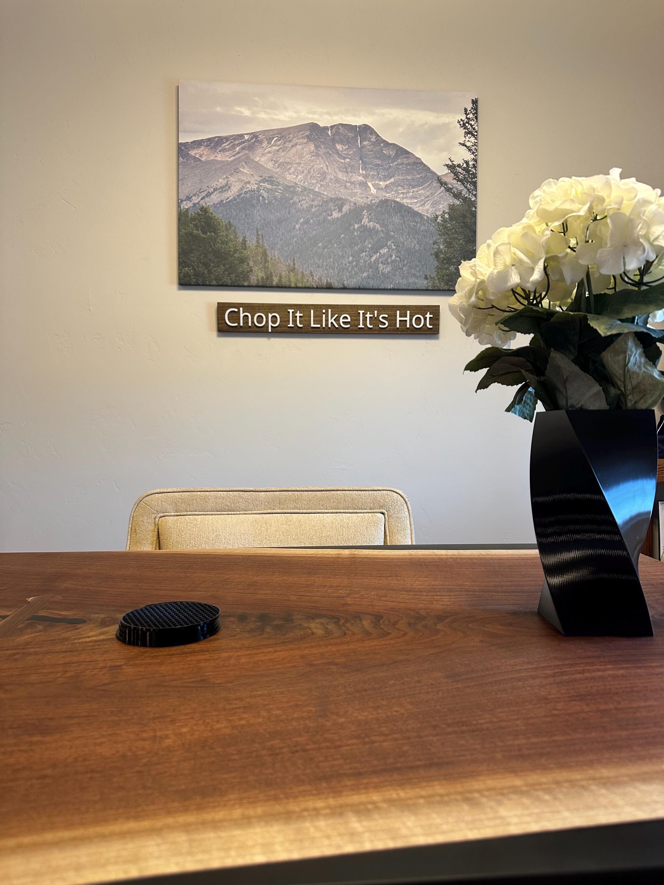 Chop It Like It’s Hot - Wood Sign - Wall Hangers - 3D Printed Letters